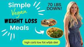 The Best WEIGHT LOSS Meals / HCLF Vegan + Starch Solution
