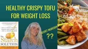 Healthy Crispy Tofu For Weight Loss/ The Starch Solution