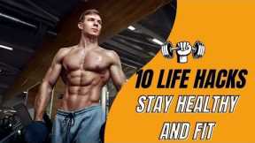 10 Life Hacks to Help You Stay Healthy and Fit | The Fact Farm