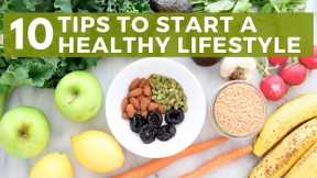 10 Tips To Start A Healthy Lifestyle | Healthy Grocery Girl