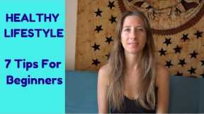Healthy Lifestyle. 7 Tips For Beginners
