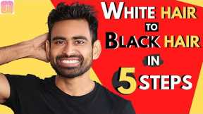White Hair to Black Hair Naturally in 5 Steps (100% Guaranteed Ayurvedic Routine)