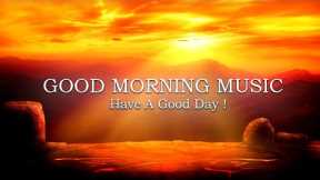 Good Morning Music - Boost Positive Energy & Reduce Stress - Peaceful Music To Wake Up