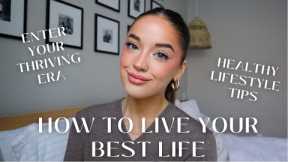 HEALTHY LIFESTYLE TIPS TO LIVE YOUR BEST LIFE