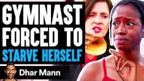 Gymnast FORCED To STARVE, What Happens Next Is Shocking | Dhar Mann