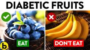 9 Fruits You Should Be Eating And 8 You Shouldn’t If You Are Diabetic