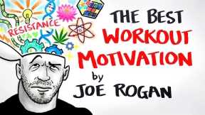 The Best Workout Motivation Ever - Joe Rogan