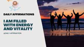  I Am Filled with Energy and Vitality Today! 