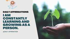  I Embrace Growth and Learning Every Day Through Positive Affirmations. 