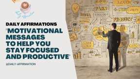  Stay Focused and Productive with Motivational Messages! 
