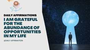  I Am Grateful for the Abundance of Opportunities in My Life! 
