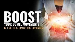 Keep Your Digestive System Healthy | Get Rid Of Stomach Disturbances | Boost Your Bowel Movements
