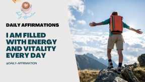  I Feel Energized and Vibrant Every Day with Daily Affirmations! 