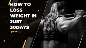 How To Loss Weight In Just 30days With Health Fitness Nutrition