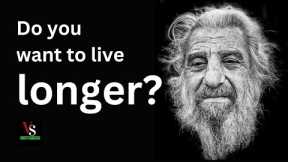 How to Achieve a Healthy Lifestyle for a Longer Life and Higher Quality Life Beyond 100 Years?