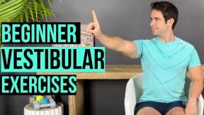 Exercises For Dizziness, Motion Sensitivity and Vertigo (Beginner)