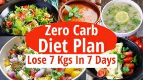 Zero Carb Diet Plan To Lose Weight Fast | Lose 7 Kgs In 7 Days | Full Day Diet Plan For Weight Loss