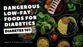 AVOID These Dangerous Low-Fat Foods If You Have Diabetes