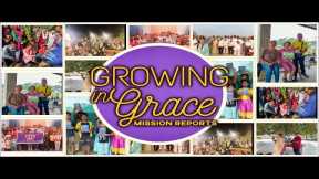 Growing In Grace - Mission Reports | Live