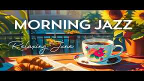 Stress Reduce with June Jazz Relaxing Music & Smooth Bossa Nova Piano for Upbeat your moods