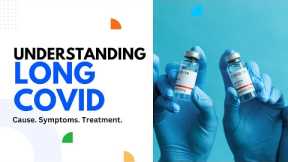 Understanding Long Covid|| Cause||Symptoms||Treatment