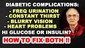 Diabetic Complications: Due to High-Glucose, High-Insulin, or Both? HOW TO IMPROVE BOTH!