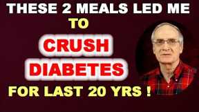 These 2 Meals Led Me to Crush Diabetes