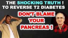 Shocking Truth: To Beat T2 Diabetes, Don't Blame Your Pancreas!