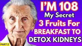 These 3 FRUITS You Should Be Eating For Breakfast To Detox Kidneys | Part 2
