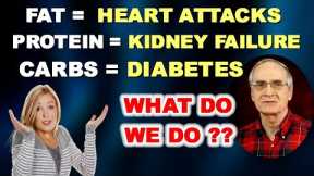 If Fat = Heart Attacks & Carbs = Diabetes, What Do We Do?