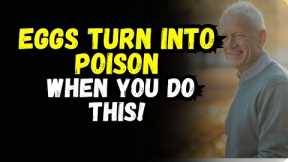 Mistakes That Make Eggs Harmful to Your Health [senior health, for the elderly, common mistakes