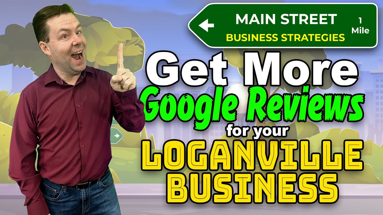 How to Get More Google Reviews for Your Business in Loganville GA