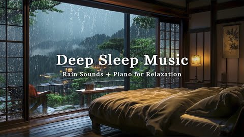 Relaxing Music Helps You Sleep + Rain Sounds | Healing Piano Reduce Stress and Anxiety, Meditation