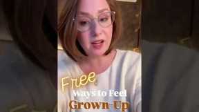 19 Free Ways to Feel Grown-Up
