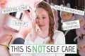 10 TOXIC Self Care Trends I Don't Buy 
