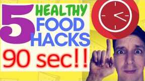 5 Healthy Food Hacks in 90secs!!