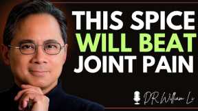 Top 4 Spices That Instantly Relieve Joint Pain and Inflammation Naturally | Dr William Li