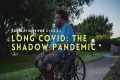 Long Covid: The Shadow Pandemic  |