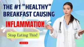 The #1 Healthy Breakfast Causing Inflammation (Stop Eating This!)