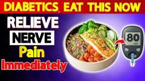 Diabetics! Relieve Nerve Pain by Eating These 6 Meals