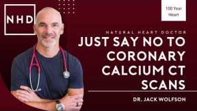 Just Say NO to Coronary Calcium CT Scans
