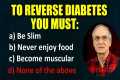 To Reverse Diabetes: a) Get Slim b)