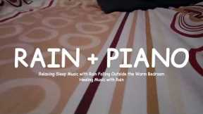 PIANO + RAIN - Ease Insomnia,Meditation, Reduce Stress, Deep Sleep Relaxing on a Peaceful Rainy Day.