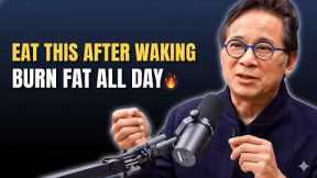 Eat This After Waking to Trigger All Day Fat Burning Dr. William Li
