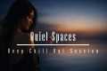 Quiet Spaces – Deep Chill Out Session 