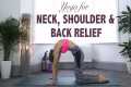 Yoga For Neck, Shoulder & Back