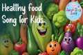 Healthy Foods Song for Kids | Fun